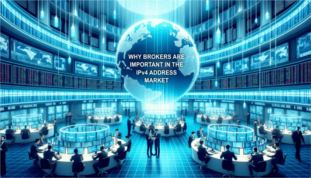 Why broker are important in IPv4 Market