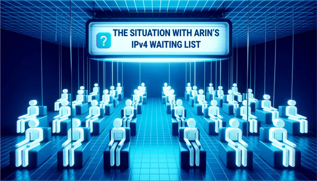 The Situation with ARIN’s IPv4 Waiting List